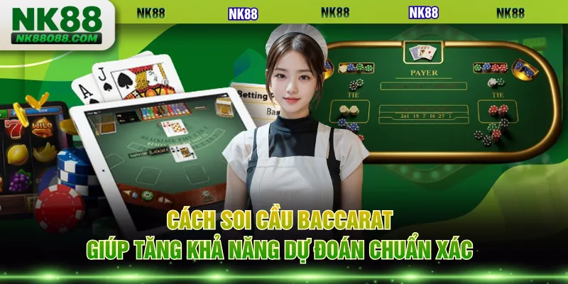 Cách soi cầu Baccarat giúp tăng khả năng dự đoán chuẩn xác