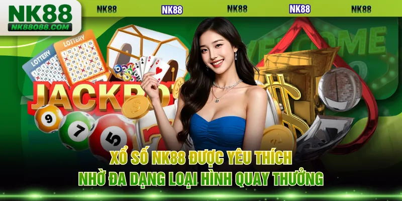Xổ số NK88 được yêu thích nhờ đa dạng loại hình quay thưởng